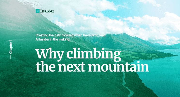 Ai Insider - Why climbing the next mountain